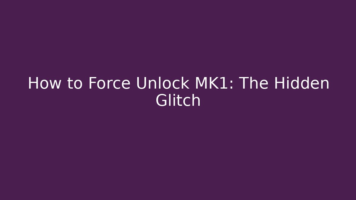 How to Force Unlock MK1: The Hidden Glitch - Critter Realm