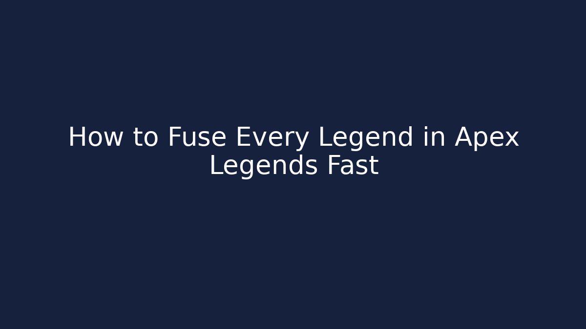 How to Fuse Every Legend in Apex Legends Fast