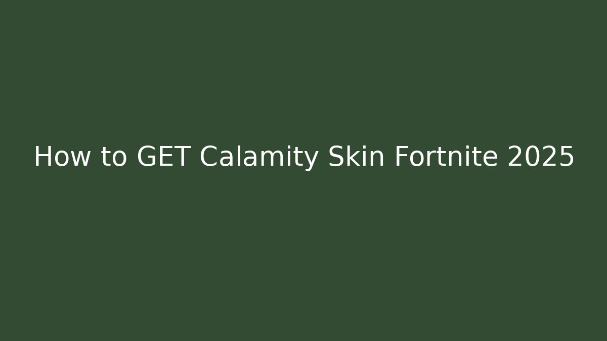How to GET Calamity Skin Fortnite 2025