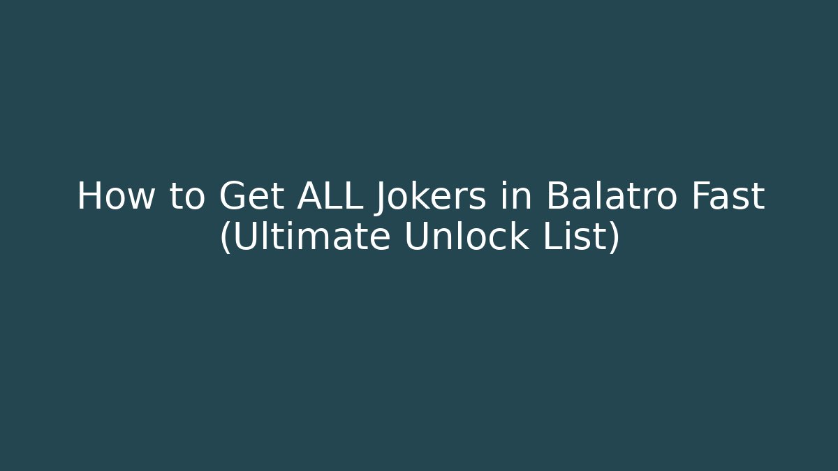 How to Get ALL Jokers in Balatro Fast (Ultimate Unlock List)