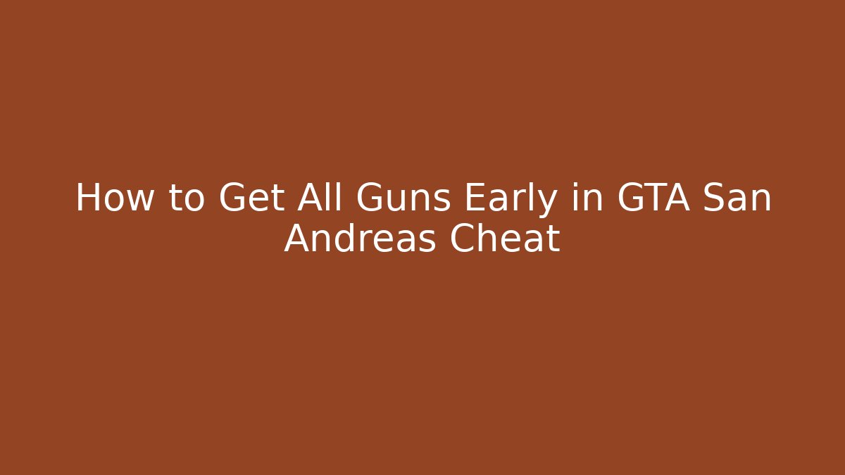 How to Get All Guns Early in GTA San Andreas Cheat