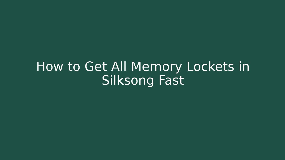 How to Get All Memory Lockets in Silksong Fast