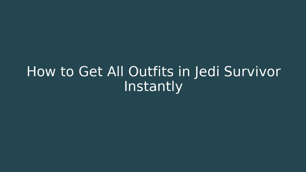 How to Get All Outfits in Jedi Survivor Instantly