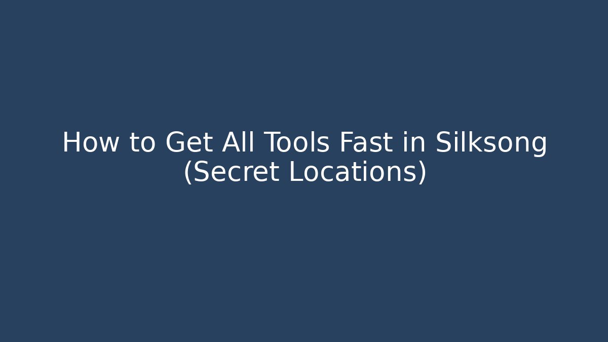 How to Get All Tools Fast in Silksong (Secret Locations) - Critter Realm