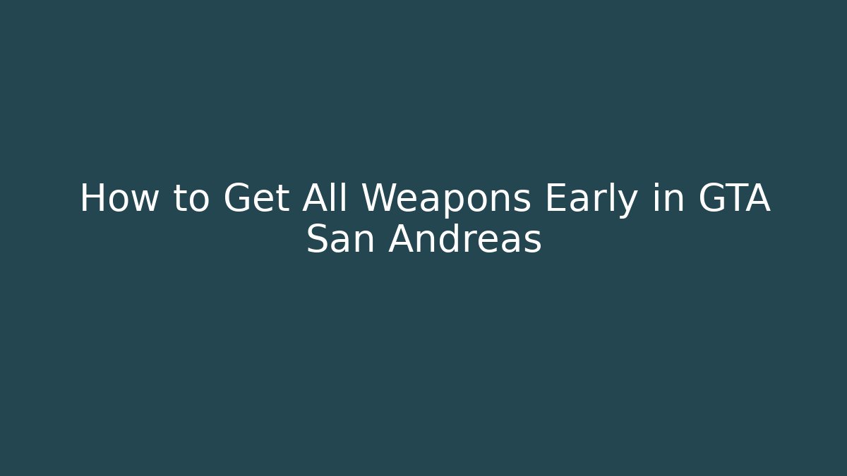 How to Get All Weapons Early in GTA San Andreas - Critter Realm