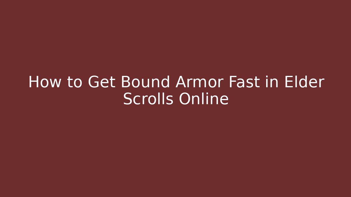How to Get Bound Armor Fast in Elder Scrolls Online