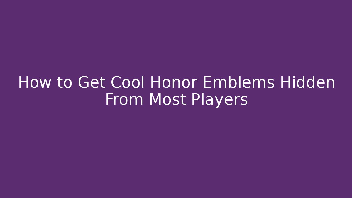How to Get Cool Honor Emblems Hidden From Most Players