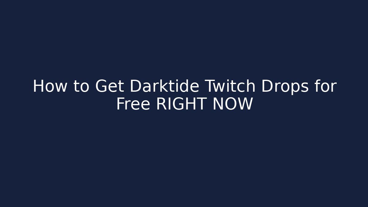 How to Get Darktide Twitch Drops for Free RIGHT NOW