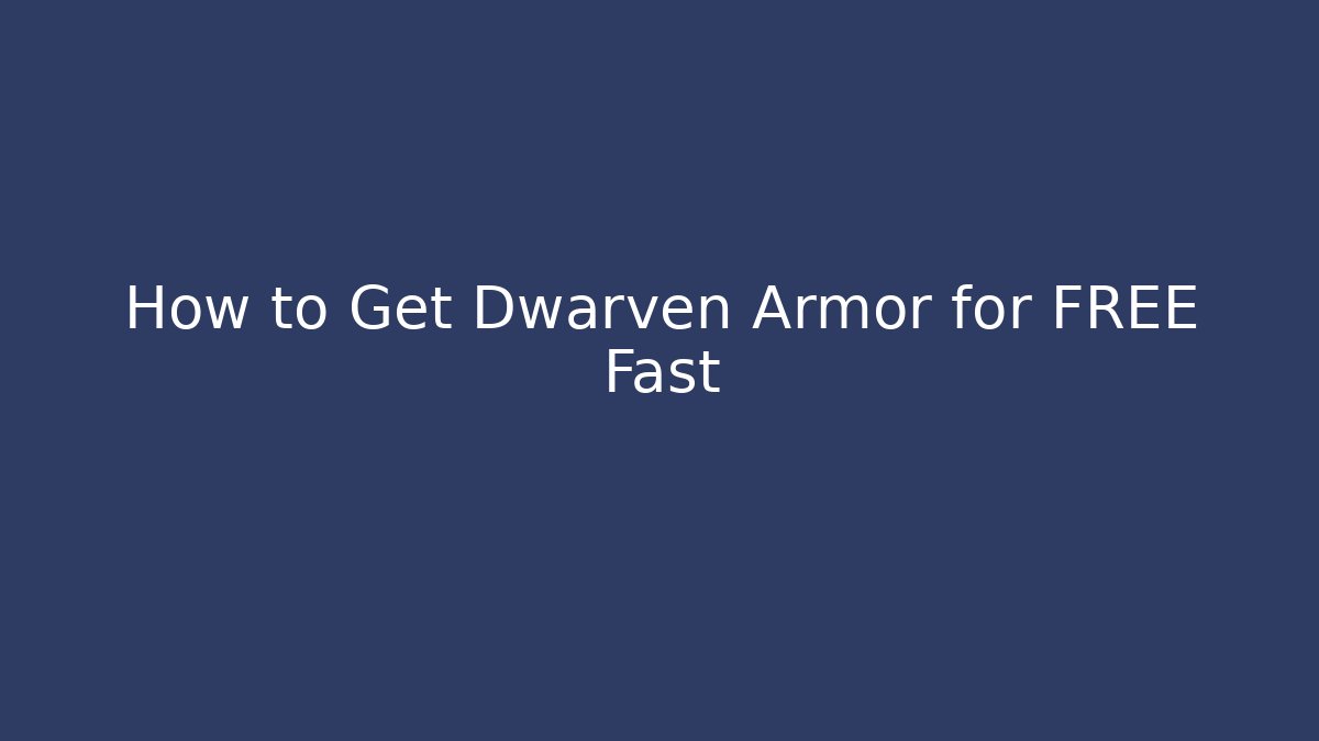 How to Get Dwarven Armor for FREE Fast