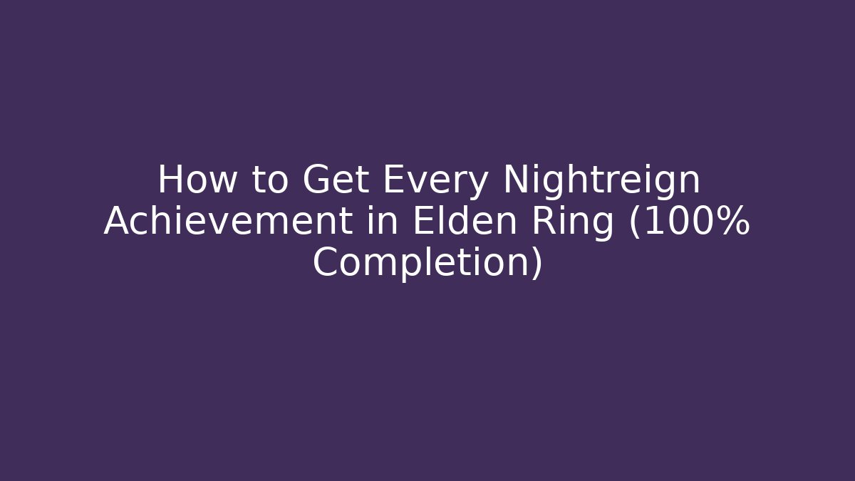 How to Get Every Nightreign Achievement in Elden Ring (100% Completion)