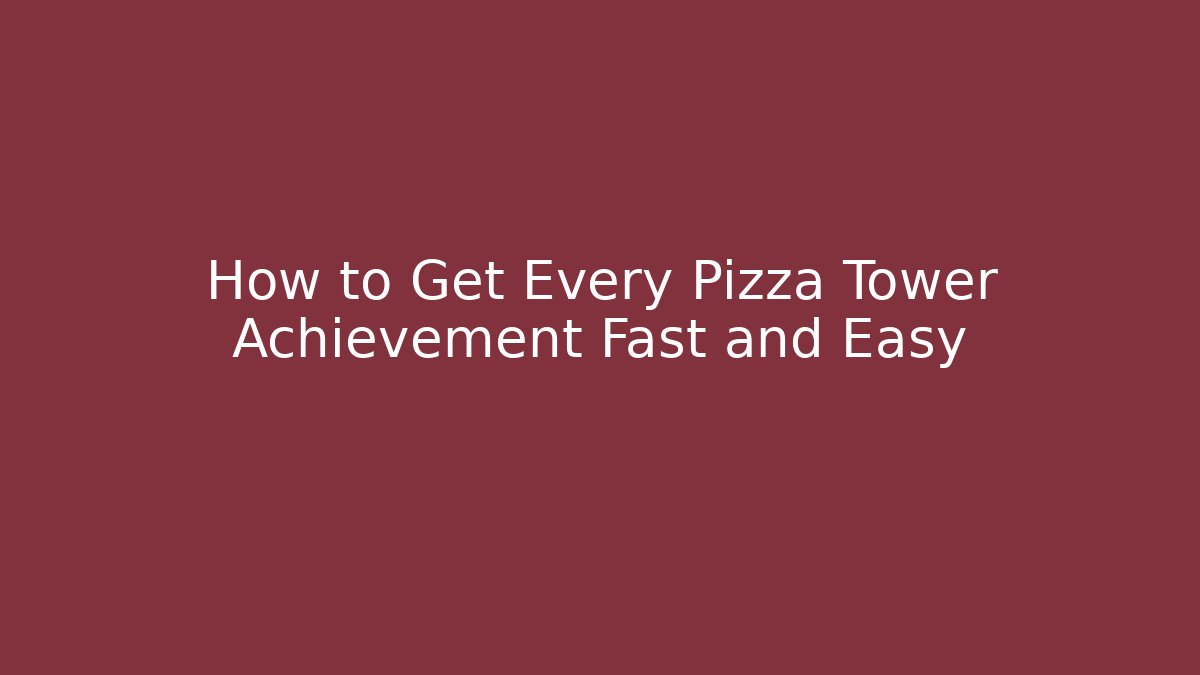 How to Get Every Pizza Tower Achievement Fast and Easy