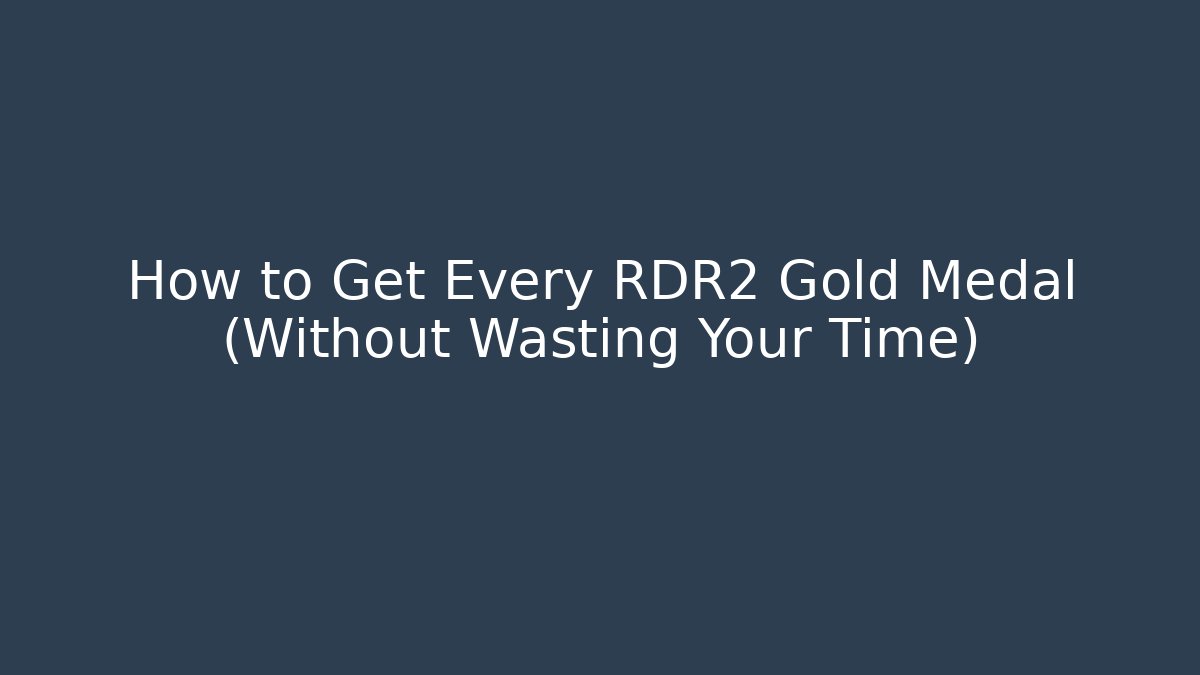 How to Get Every RDR2 Gold Medal (Without Wasting Your Time)