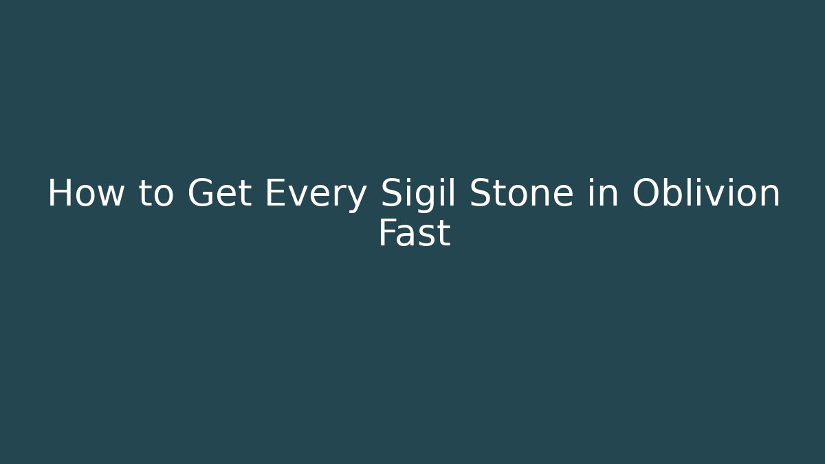 How to Get Every Sigil Stone in Oblivion Fast