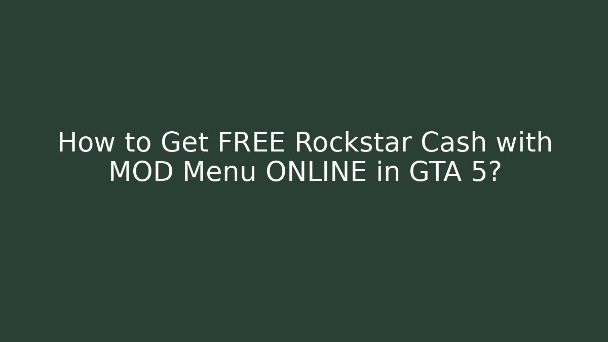 How to Get FREE Rockstar Cash with MOD Menu ONLINE in GTA 5?