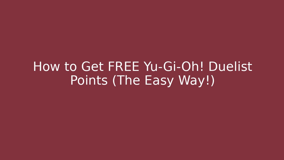 How to Get FREE Yu-Gi-Oh! Duelist Points (The Easy Way!)