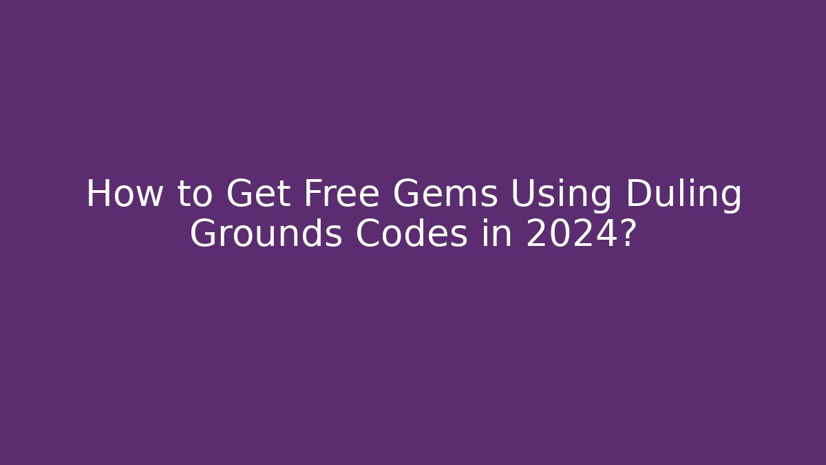 How to Get Free Gems Using Duling Grounds Codes in 2024? - Critter Realm