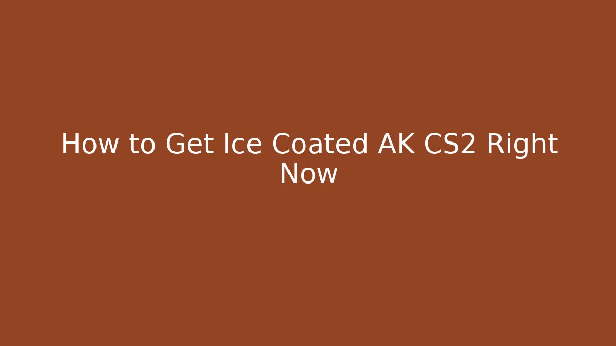 How to Get Ice Coated AK CS2 Right Now