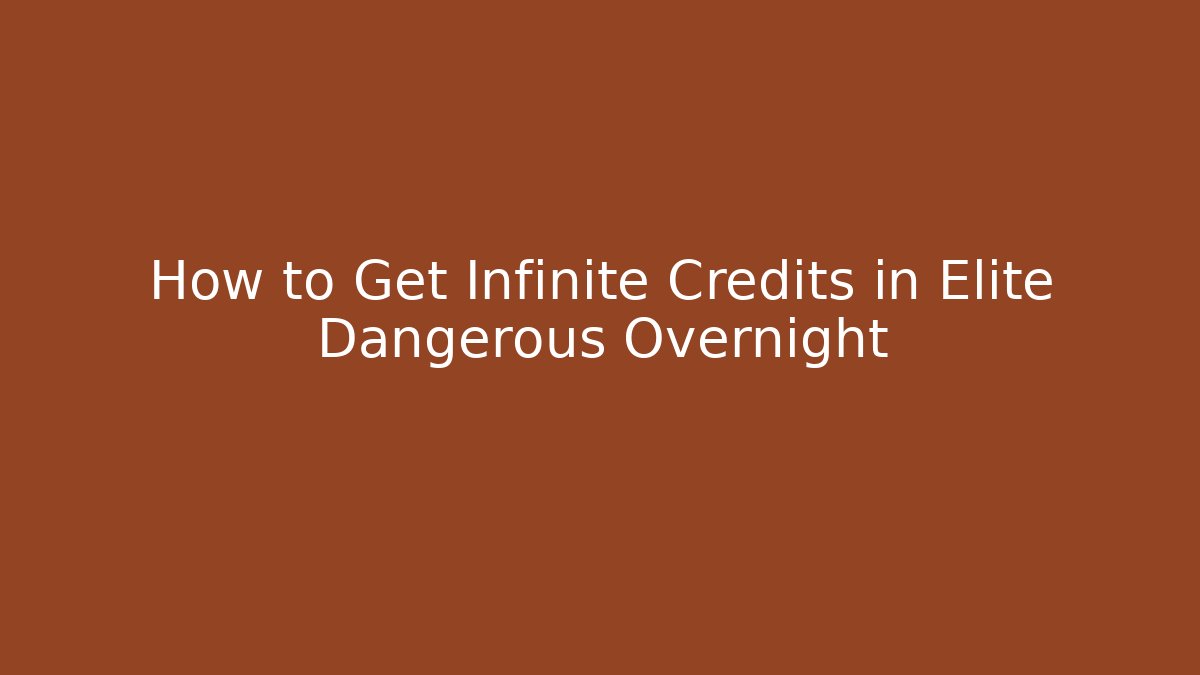 How to Get Infinite Credits in Elite Dangerous Overnight