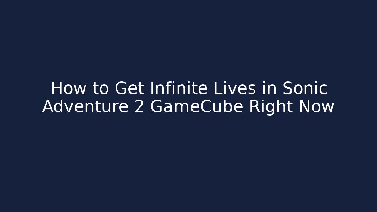How to Get Infinite Lives in Sonic Adventure 2 GameCube Right Now