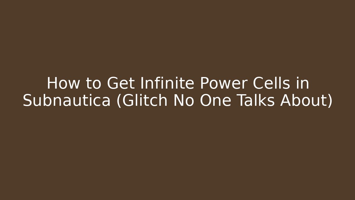 How to Get Infinite Power Cells in Subnautica (Glitch No One Talks About)