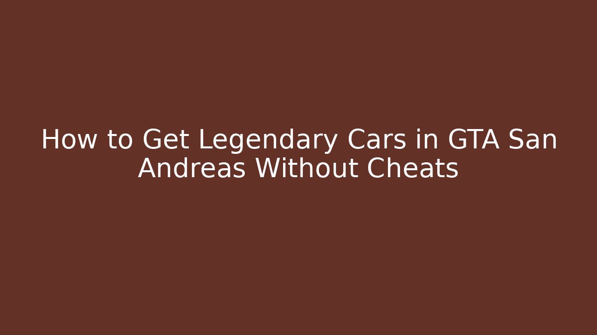 How to Get Legendary Cars in GTA San Andreas Without Cheats - Critter Realm