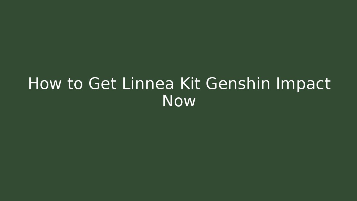 How to Get Linnea Kit Genshin Impact Now