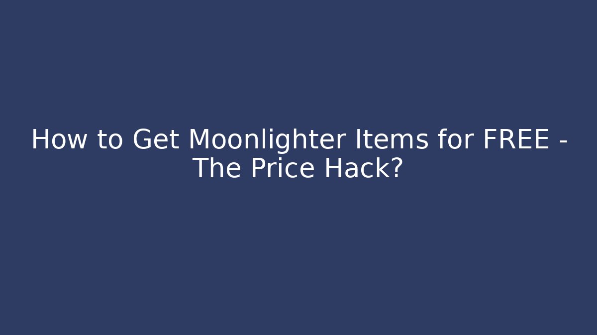 How to Get Moonlighter Items for FREE – The Price Hack?