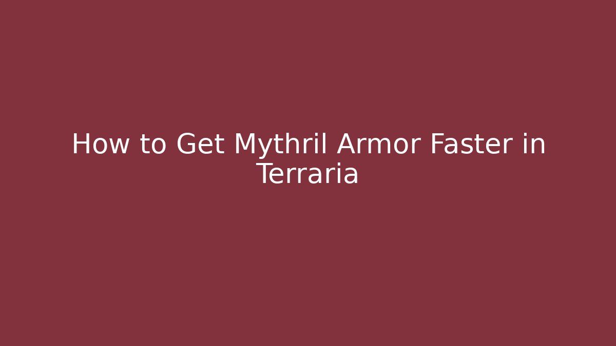 How to Get Mythril Armor Faster in Terraria - Critter Realm