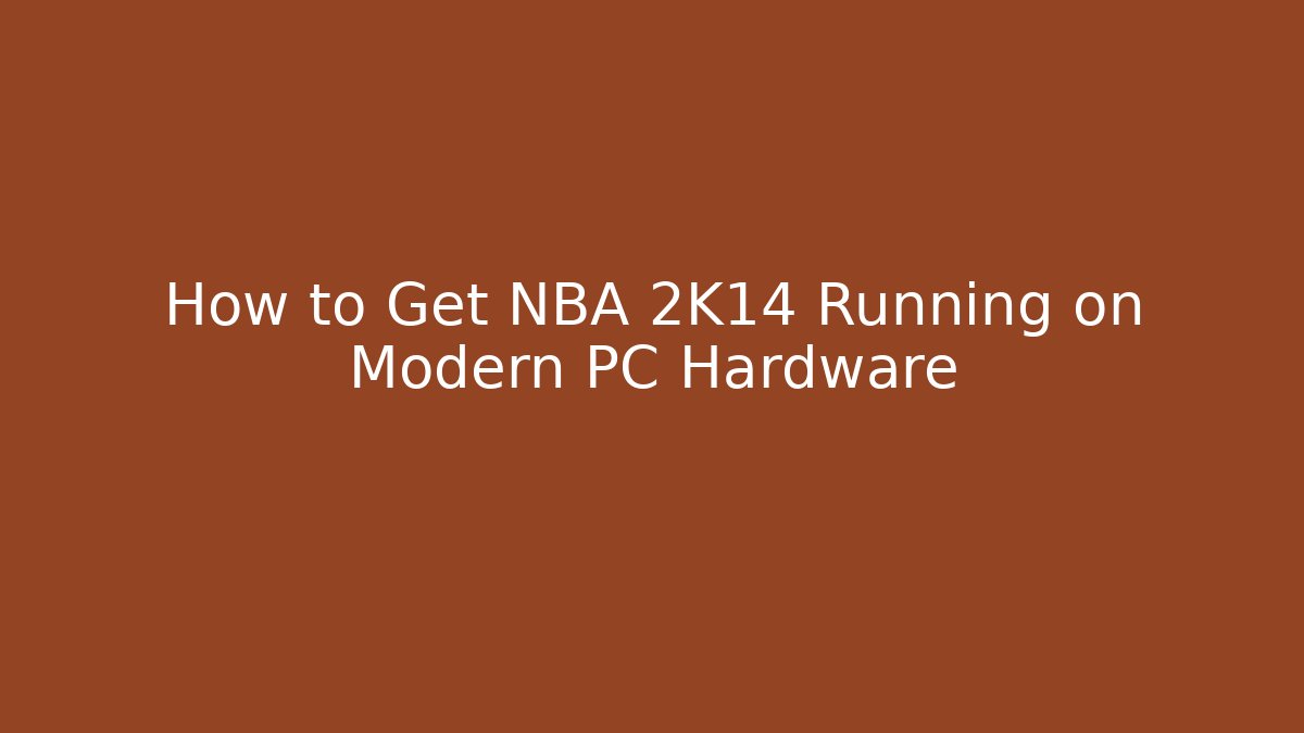 How to Get NBA 2K14 Running on Modern PC Hardware - Critter Realm