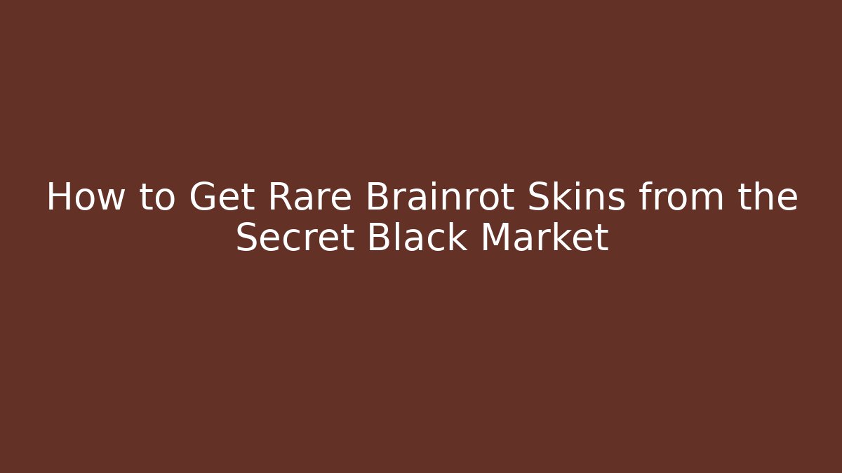 How to Get Rare Brainrot Skins from the Secret Black Market