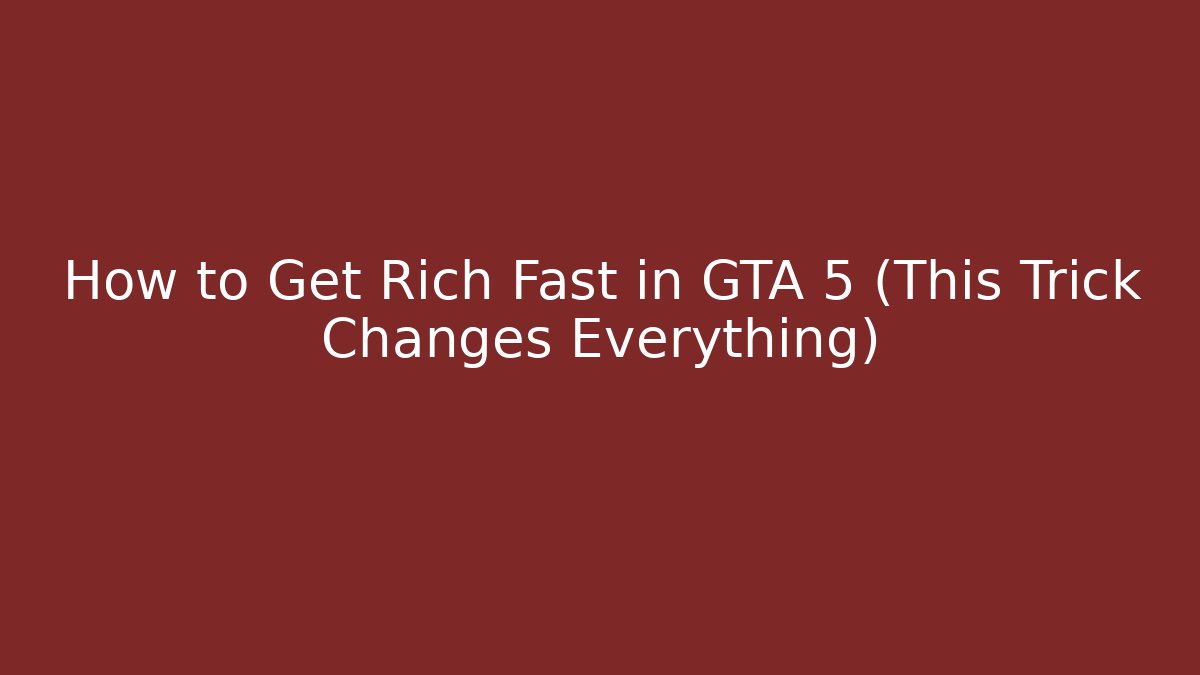 How to Get Rich Fast in GTA 5 (This Trick Changes Everything)