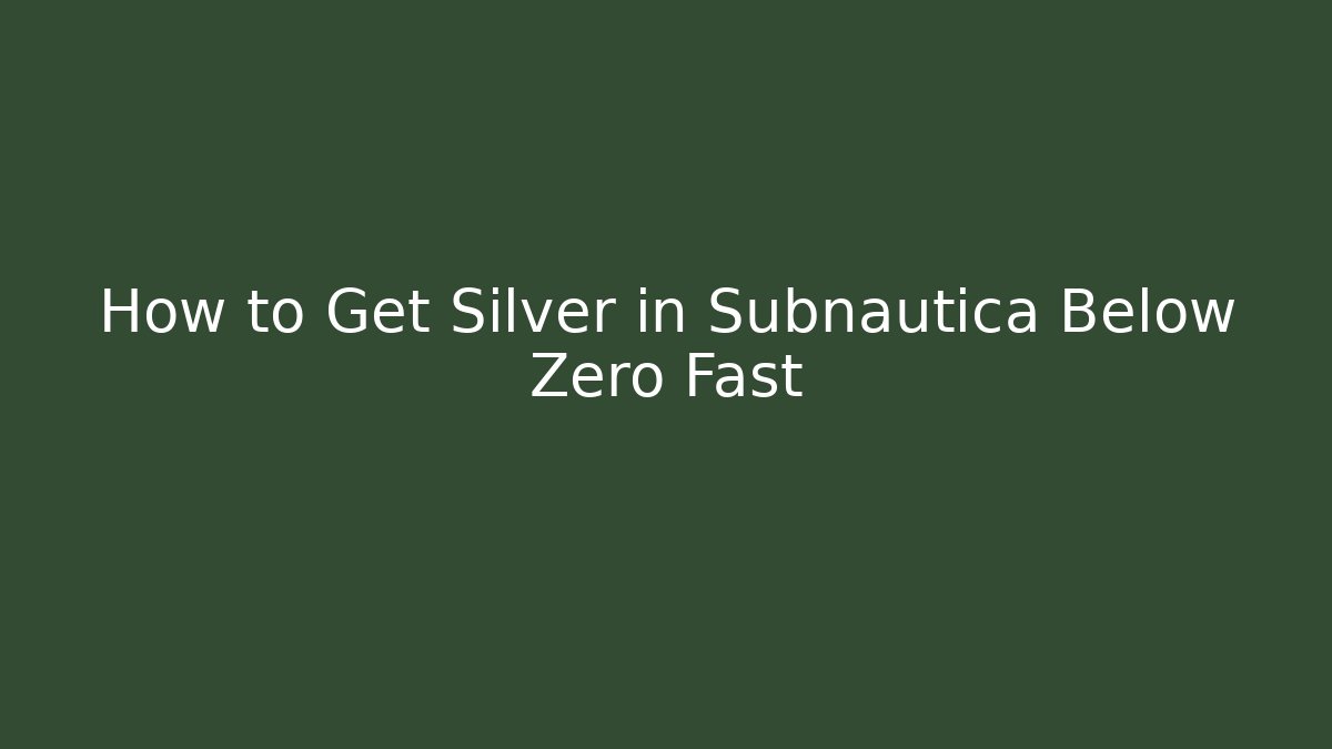 How to Get Silver in Subnautica Below Zero Fast