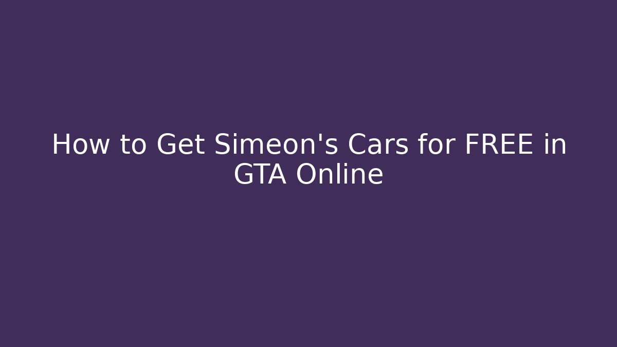 How to Get Simeon's Cars for FREE in GTA Online