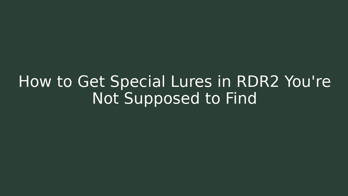 How to Get Special Lures in RDR2 You're Not Supposed to Find