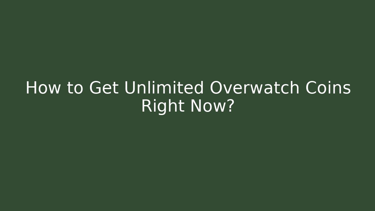 How to Get Unlimited Overwatch Coins Right Now?