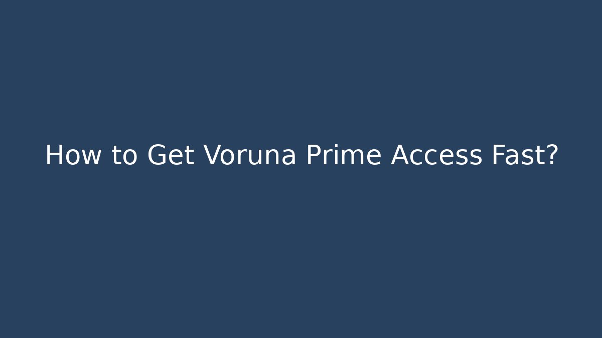 How to Get Voruna Prime Access Fast?