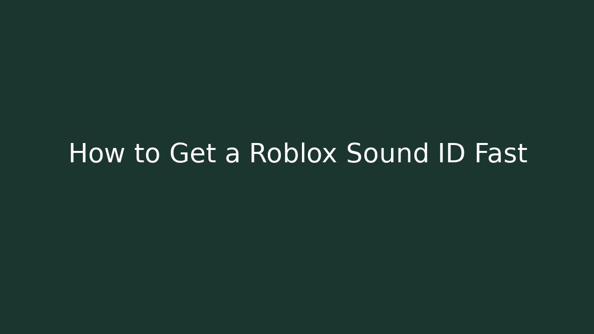 How to Get a Roblox Sound ID Fast