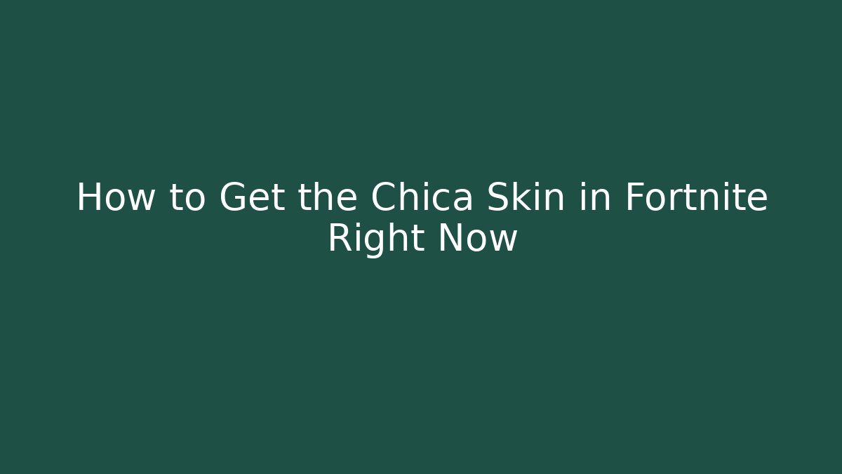 How to Get the Chica Skin in Fortnite Right Now