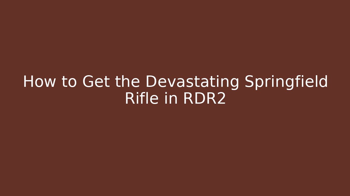 How to Get the Devastating Springfield Rifle in RDR2 - Critter Realm