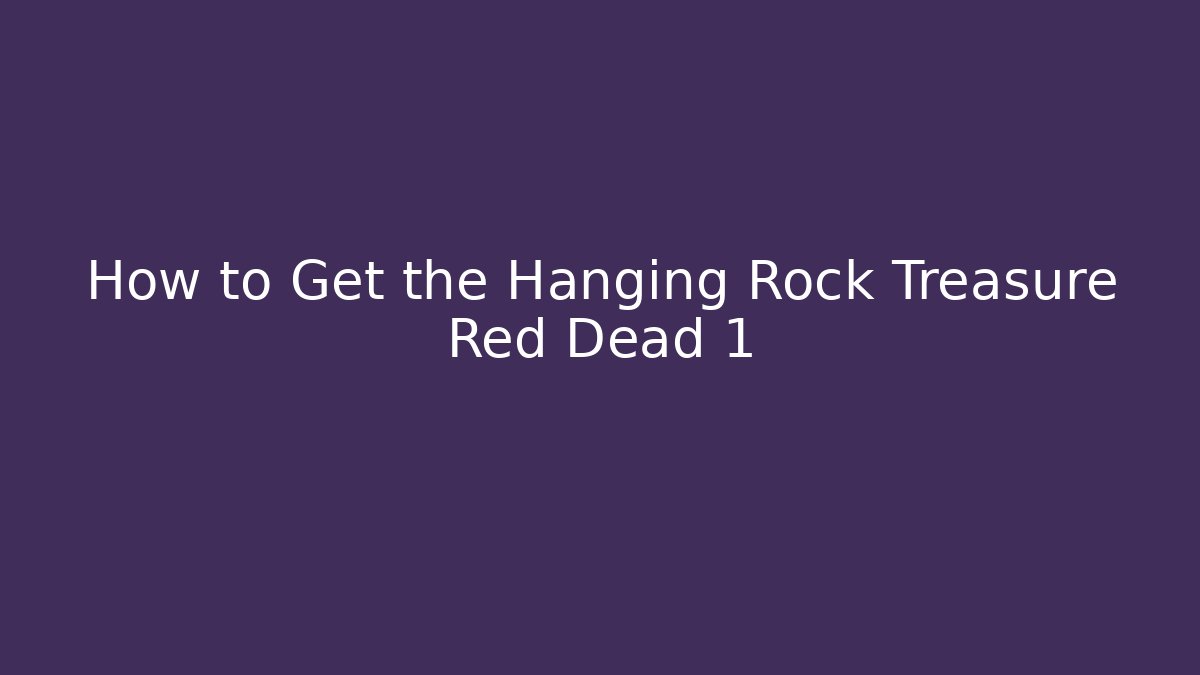 How to Get the Hanging Rock Treasure Red Dead 1 - Critter Realm