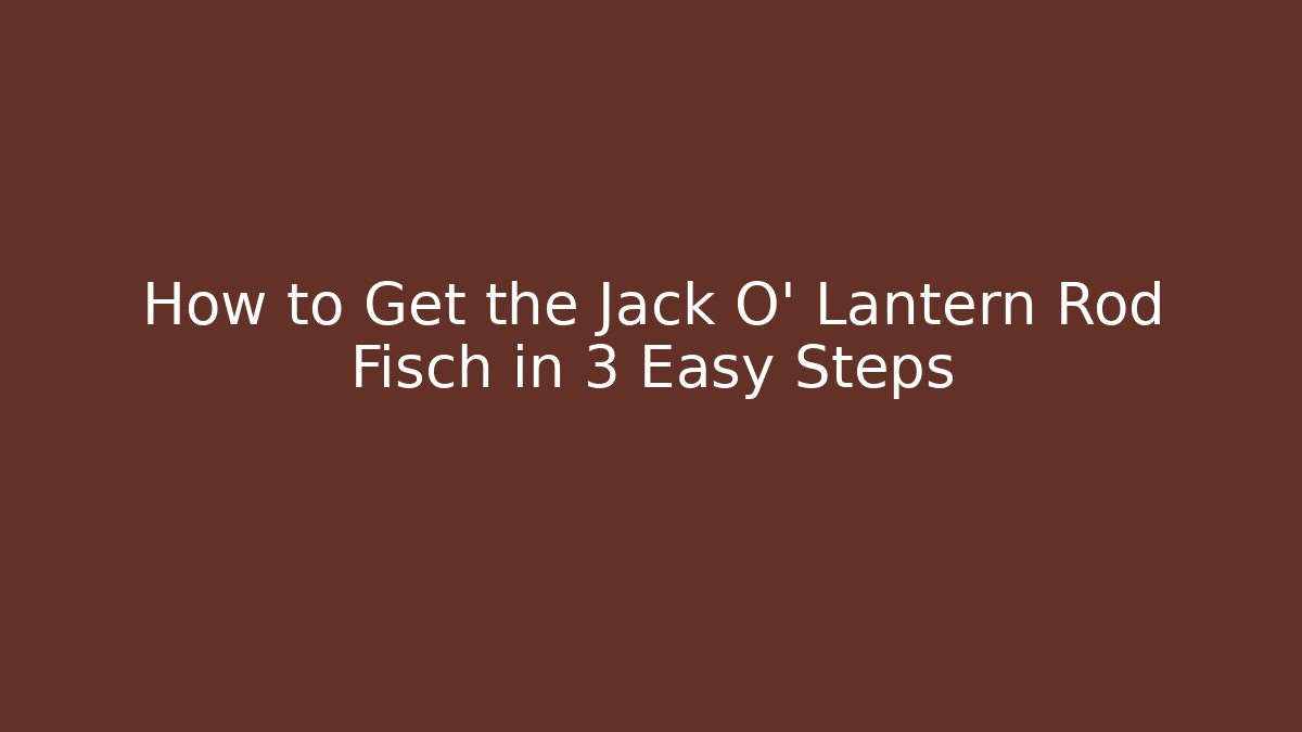 How to Get the Jack O' Lantern Rod Fisch in 3 Easy Steps