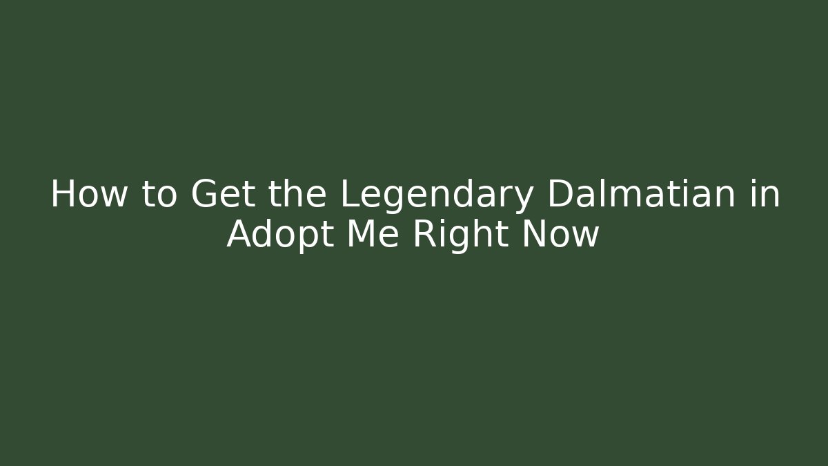 How to Get the Legendary Dalmatian in Adopt Me Right Now