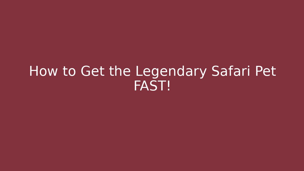 How to Get the Legendary Safari Pet FAST! - Critter Realm
