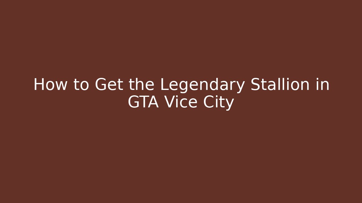 How to Get the Legendary Stallion in GTA Vice City