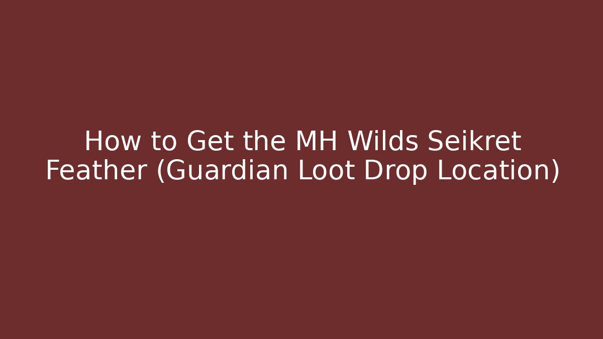 How to Get the MH Wilds Seikret Feather (Guardian Loot Drop Location) - Critter Realm