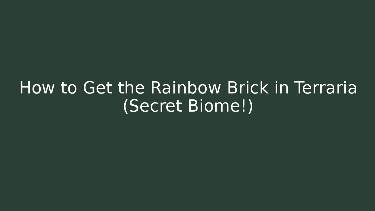 How to Get the Rainbow Brick in Terraria (Secret Biome!)
