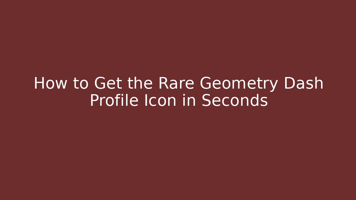 How to Get the Rare Geometry Dash Profile Icon in Seconds