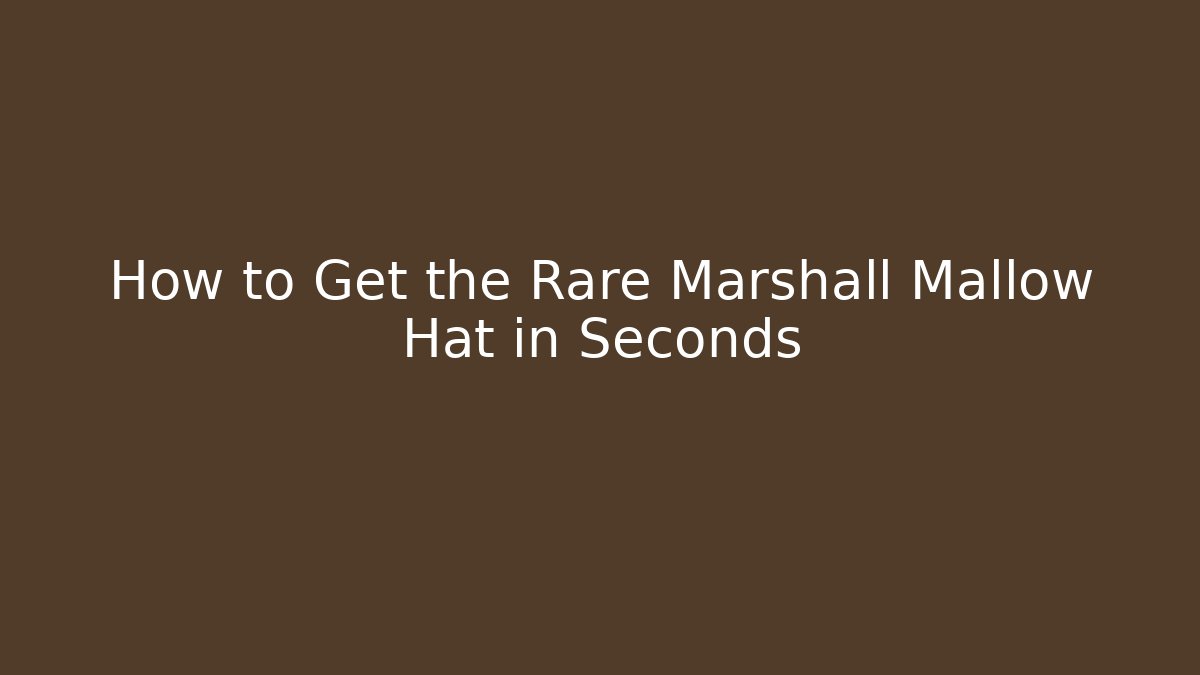 How to Get the Rare Marshall Mallow Hat in Seconds