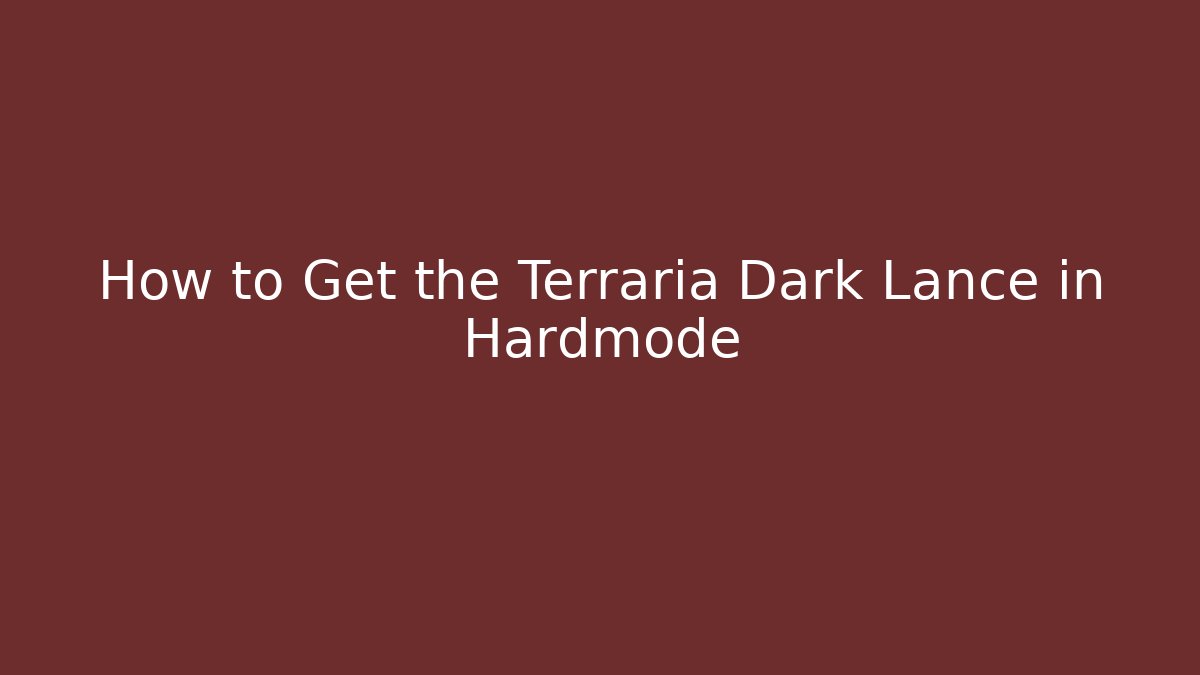 How to Get the Terraria Dark Lance in Hardmode