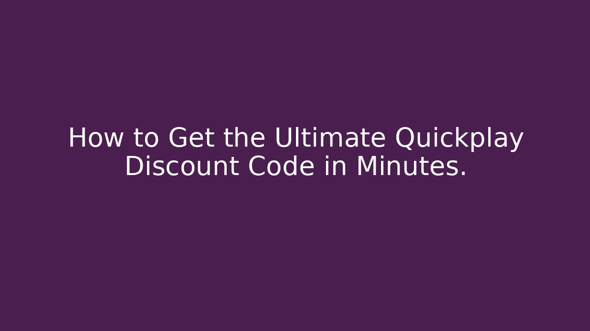 How to Get the Ultimate Quickplay Discount Code in Minutes. - Critter Realm
